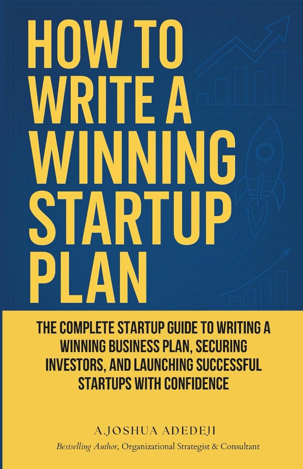 How to Write a Winning Startup Plan: The Complete Startup Guide to Writing a Winning Business Plan, Securing Investors, and Launching Successful Startups with Confidence (Paperback)